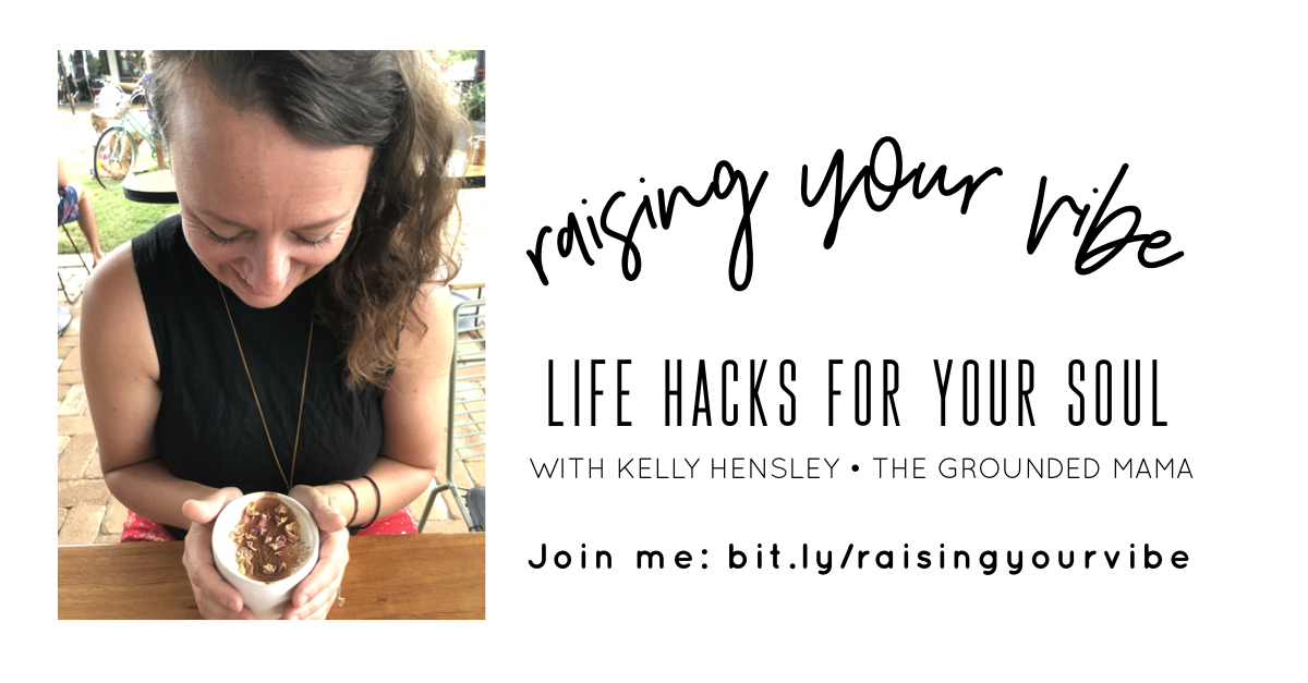 Raising your Vibe – Life hacks for the Soul